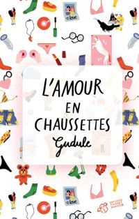 Couverture du livre L'amour en chaussettes - Gudule 