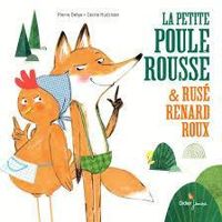 Pierre Delye - La Petite Poule Rousse et Rusé Renard Roux