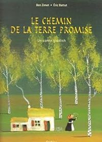 Ben Zimet - Ric Battut - Le chemin de la terre promise : Un conte yiddish