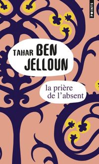 Couverture du livre La Prière de l'absent - Tahar Ben Jelloun