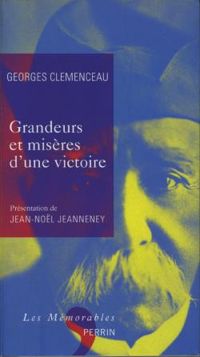 Georges Clemenceau - Grandeurs et misères d'une victoire