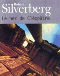 Robert Silverberg - Le Nez de Cléopâtre