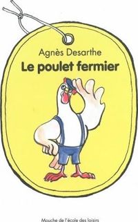 Agnès Desarthe - Anaïs Vaugelade(Illustrations) - Le poulet fermier