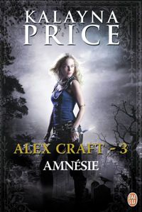 Couverture du livre Alex Craft, 3 : Amnésie - Kalayna Price