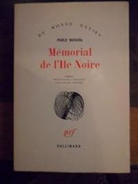 Pablo Neruda - MEMORIAL DE L'ILE NOIRE