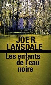 Couverture du livre Les enfants de l'eau noire - Joe R Lansdale