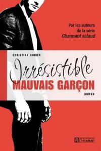 Couverture du livre Irrésistible mauvais garçon - Christina Lauren