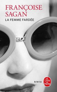 Couverture du livre La Femme fardée - Francoise Sagan