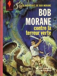 Couverture du livre Bob Morane : Bob Morane contre la terreur verte - Henri Vernes