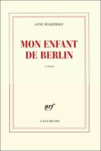 Couverture du livre Mon enfant de Berlin - Anne Wiazemsky