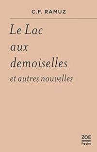 Couverture du livre Le Lac aux demoiselles et autres nouvelles - Charles Ferdinand Ramuz