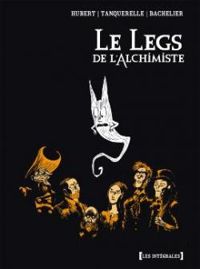 Couverture du livre Le Legs de l'Alchimiste - Intégrale - Hubert  - Herve Tanquerelle - Benjamin Bachelier