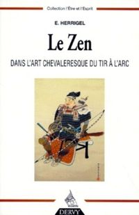 Couverture du livre Le zen dans l'art chevaleresque du tir à l'arc - Eugen Herrigel