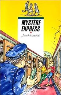 Jean Alessandrini - Christophe Besse - Mystère express