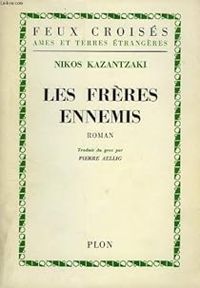 Couverture du livre Freres ennemis - Nikos Kazantzaki - Nikos Kazantzakis