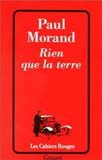 Paul Morand - Rien que la terre