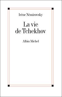 Irène Némirovsky - La vie de Tchekhov