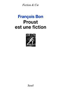 Couverture du livre Proust est une fiction - Francois Bon