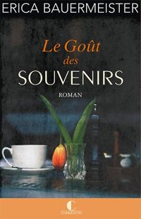 Couverture du livre Le goût des souvenirs - Erica Bauermeister