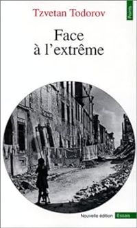 Tzvetan Todorov - Face à l'extrême