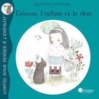 Couverture du livre L'oiseau, l'enfant et le chat - Baptistine Mesange