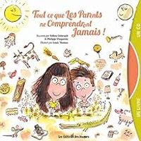 Helene Delavault - Philippe Duquesne - Louis Thomas - Tout ce que les parents ne comprendront jamais 