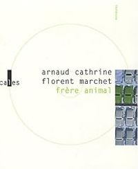 Arnaud Cathrine - Frère animal