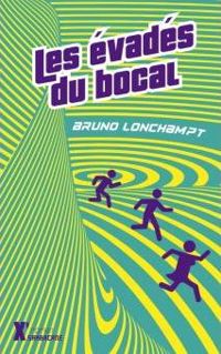 Bruno Lonchampt - Les évadés du bocal