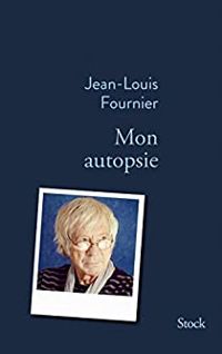 Couverture du livre Mon autopsie - Jean Louis Fournier