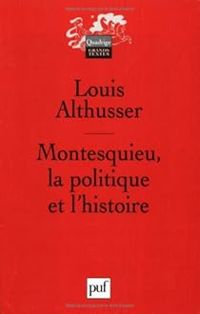 Couverture du livre Montesquieu : La Politique et l'Histoire - Quadrige  - Louis Althusser