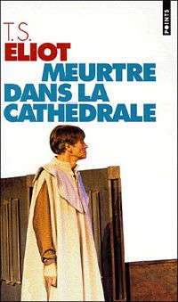 Thomas Stearns Eliot - Meurtre dans la cathédrale