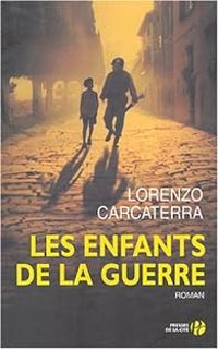 Lorenzo Carcaterra - Les Enfants de la guerre