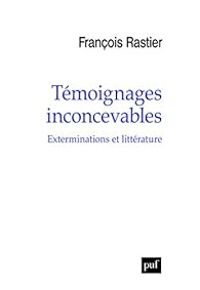 Francois Rastier - Témoignages inconcevables