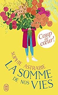 Sophie Astrabie - La somme de nos vies