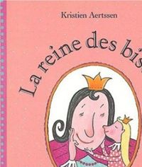 Couverture du livre La Reine des bisous - Kristien Aertssen