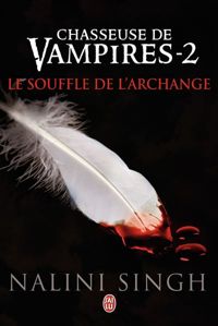 Couverture du livre Le souffle de l'archange - Nalini Singh