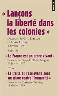 Christiane Taubira - Georges Jacques Danton - Leopold Sedar Senghor - Lançons la liberté dans les colonies 