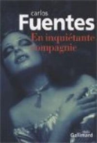 Couverture du livre En inquiétante compagnie - Carlos Fuentes