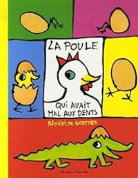 Benedicte Guettier - La poule qui avait mal aux dents