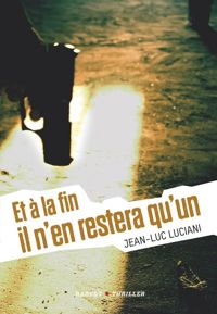 Jean-luc Luciani - Et à la fin il n'en restera qu'un