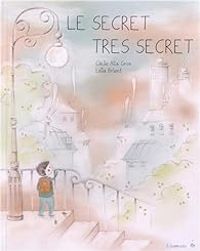 Couverture du livre Le secret très secret - Cecile Alix