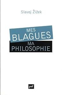 Slavoj Zizek - Mes blagues, ma philosophie