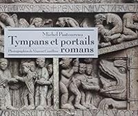 Couverture du livre Tympans et portails romans - Michel Pastoureau - Vincent Cunillere