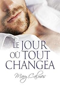 Mary Calmes - Le jour où tout changea