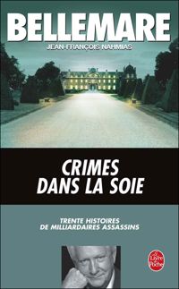 Pierre Bellemare - Jean-françois Nahmias - Crimes dans la soie