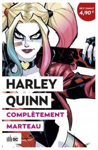 Couverture du livre Harley Quinn : Complètement marteau - Jimmy Palmiotti - Amanda Conner