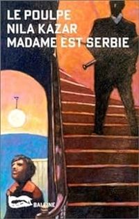 Couverture du livre Madame est serbie - Nila Kazar