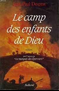 Jean Paul Desprat - Le camp des enfants de dieu