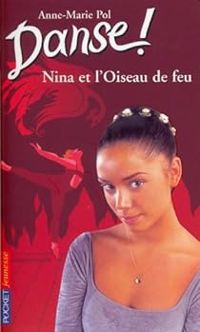 Couverture du livre Nina et l'oiseau de feu - Anne Marie Pol