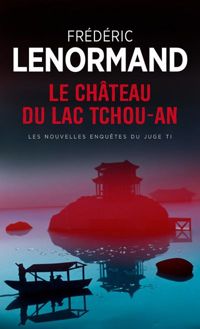 Frédéric Lenormand - Le Château du lac Tchou-An